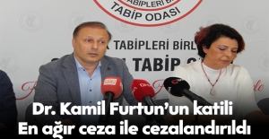 Dr. Kamil Furtun`un katili, en ağır ceza ile cezalandırıldı