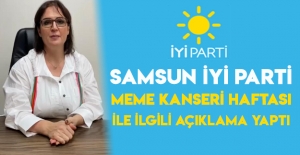 Samsun İYİ Parti:Meme Kanseri Haftası ile ilgili açıklama yaptı