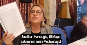 Hancıoğlu, 19 Mayıs sakinlerinin sesini Meclis'e taşıdı