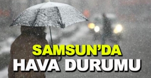 Samsun'da hava durumu nasıl olacak