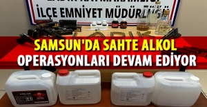 Samsun'da sahte alkol operasyonları devam ediyor