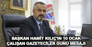 Başkan Kılıç'ın 10 ocak çalışan gazeteciler günü mesajı