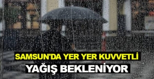 Samsun'da yer yer kuvvetli yağış bekleniyor