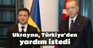 Ukrayna Türkiye'den yardım istedi