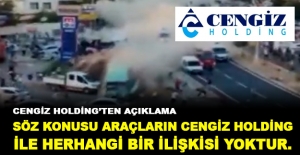 Cengiz Holding kaza ile ilgili açıklama yaptı