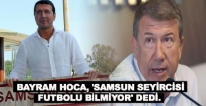 Tanju Çolak Samsunspor hocasını eleştirdi