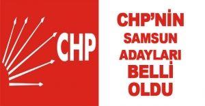 CHP'nin Samsun aday listesi belli oldu