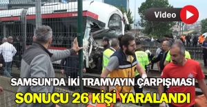 Samsun'da iki tramvayın çarpışması sonucu 26 kişi yaralandı