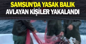 Samsun'da yasak balık avlayan kişiler yakalandı