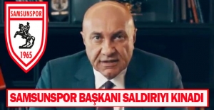 Samsunspor Başkanı saldırıyı kınadı