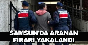 Samsun'da kesinleşmiş 10 yıl hapis cezası bulunan firari yakalandı